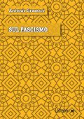 Antonio Gramsci - Sul Fascismo (2022)