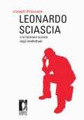 Joseph Francese - Leonardo Sciascia e la funzione sociale degli intellettuali (2015)