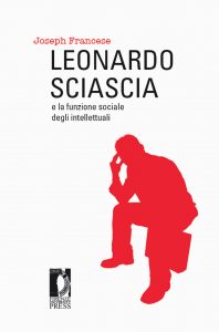 Joseph Francese – Leonardo Sciascia e la funzione sociale degli intellettuali (2015)