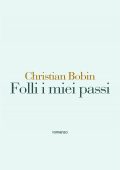img Christian Bobin - Folli i miei passi (2020)