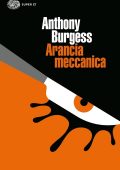Anthony Burgess - Arancia meccanica (2022)