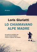 Loris Giuriatti - Lo chiamavano Alpe Madre (2022)
