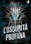 Richard K. Morgan - Cosa resta degli eroi Vol. 3. L'oscurità profana (2022)