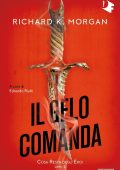 Richard K. Morgan - Cosa resta degli eroi Vol. 2. Il gelo comanda (2022)