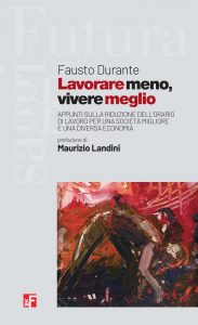Fausto Durante – Lavorare meno, vivere meglio (2022)
