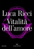 Luca Ricci - Vitalità dell'amore (2022)