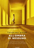 Tahmima Anam - All'ombra di nessuno (2022)