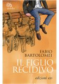 Fabio Bartolomei - Il figlio recidivo (2022)