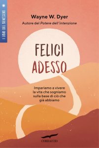 Wayne W. Dyer – Felici adesso (2022)