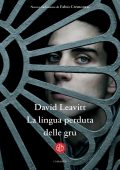 David Leavitt - La lingua perduta delle gru (2022)