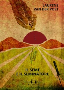 Laurens van der Post – Il seme e il seminatore (2017)