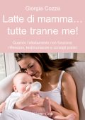 Giorgia Cozza - Latte di mamma... Tutte tranne me! (2014)