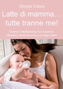 Giorgia Cozza – Latte di mamma… Tutte tranne me! (2014)