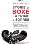 Gualtiero Becchetti - Storie di boxe. Lacrime e sorrisi (2020)