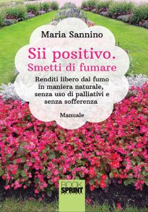 Maria Sannino – Sii positivo. Smetti di fumare (2020)