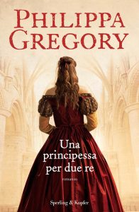 Philippa Gregory – Una principessa per due re (2013)