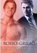 img A.B. Gayle - Gli opposti si attraggono Vol. 1. Rosso e Grigio (2014)