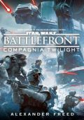 img Alexander Freed - Battlefront. Compagnia Twilight. Star Wars (2016)