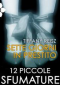 Tiffany Reisz - 12 piccole sfumature Vol. 3. Sette giorni in prestito (2012)