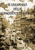 Daniele Imperi -  Il Sanatorio delle Coincidenze Esagerate (2013)