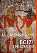 Dimitri Meeks, Christine Favard Meeks - La vita quotidiana degli Egizi e dei loro dei (2018)