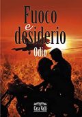 Cara Valli - Fuoco e desiderio Vol. 1. Odio (2020)