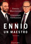 Ennio Morricone , Giuseppe Tornatore  - Ennio. Un maestro. Conversazione (2018)