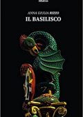 Anna Giulia Rizzo - Il basilisco (2021)
