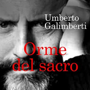 Umberto Galimberti – Orme del sacro꞉ Il cristianesimo e la desacralizzazione del sacro (2022) (mp3 – 128 kbps)