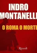 Indro Montanelli - O Roma o morte (2022) (mp3 - 128 kbps)