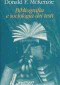 img Donald Francis McKenzie - Bibliografia e sociologia dei testi (1999)