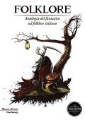 Alfonso Zarbo, Alessandro Iascy -  Folklore. Antologia fantastica sul folklore italiano (2019) pdf