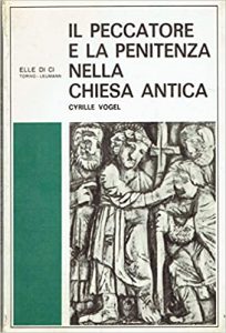 Cyrille Vogel – Il peccatore e la penitenza nella chiesa antica (1967) PDF