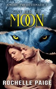 Rochelle Paige – Amore Predestinato Vol. 7. Give Her the Moon (2022)
