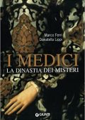 img Marco Ferri, Donatella Lippi - I Medici. La dinastia dei misteri (2007)