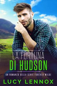 Lucy Lennox – Forever Wilde Vol. 4. La Fortuna di Hudson (2022)