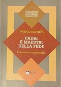 Dattrino Lorenzo - Padri e maestri della fede. Lineamenti di patrologia (1994) PDF