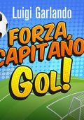 Luigi Garlando - Forza, capitano! (2022) (mp3 - 128 kbps)
