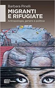 Barbara Pinelli – Migranti e rifugiate. Antropologia, genere e politica (2019)