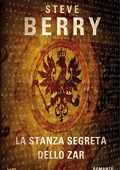 Steve Berry - La stanza segreta dello zar (2016)
