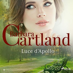 Barbara Cartland – Luce d’Apollo꞉ La collezione eterna di Barbara Cartland 9 (2022) (mp3 – 128 kbps)