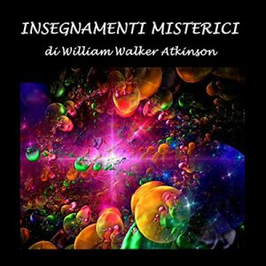 William Walker Atkinson – Insegnamenti misterici (2022) (mp3 – 128 kbps)