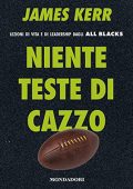 James Kerr - Niente teste di cazzo꞉ Lezioni di vita e di leadership dagli All Blacks (2022) (mp3 - 128 kbps)