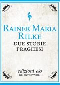 Rainer Maria Rilke - Due storie praghesi  (1990)