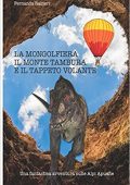Fernanda Raineri - La mongolfiera, il monte Tambura e il tappeto volante (2015)