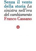 Franco Cassano - Senza il vento della storia (2014)