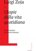 img Luigi Zoja - Utopie della vita quotidiana  Conversazione con Lucilio Santoni (2017)