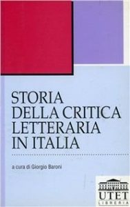 Giorgio Baroni (a cura di)  – Storia della crìtica letteraria in Italia (2012) pdf