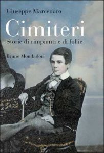 Giuseppe Marcenaro – Cimiteri. Storie di rimpianti e di follie (2008)
