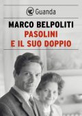 Marco Belpoliti - Pasolini e il suo doppio (2022)